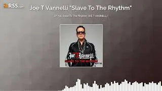 EP 736 Slave To The Rhythm JOE T VANNELLI