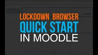 Moodle Tutorial | Quick Start with Lockdown Browser