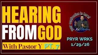 Pt. 7 - HOW TO HEAR THE VOICE OF GOD w/ Yvens Melidor | PRYR WRKS | (1/29/26)