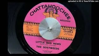 The Bostweeds - Little Bad News (Chattahoochie) Sept. 1965