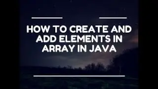 How to create and add elements in array in java?
