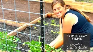 Fewtreezy Films Episode 3: Grass to Garden in less than 30 days