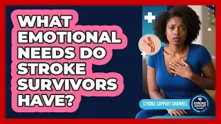 What Emotional Needs Do Stroke Survivors Have?