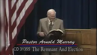 The Remnant And Election ~ Pastor Arnold Murray ~ Shepherd&rsquo;s Chapel