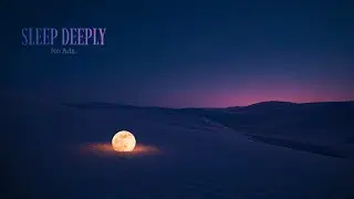Sleep Deeply 🌙 Calm Desert Night, No Ads (3 Hours)