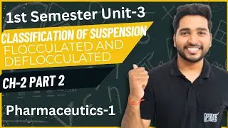Classification of suspension| Flocculated and deflocculated| U3,Ch2,P2| Pharmaceutics-1 B.pharm 1sem