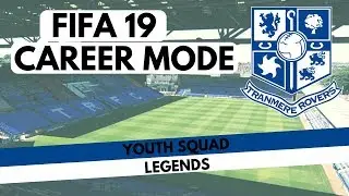 FIFA 19 CAREER MODE | TRANMERE ROVERS | YOUTH SQUAD LEGENDS