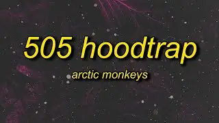 Arctic Monkeys - 505 (Hoodtrap Remix)