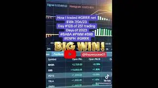 How to traded #GRRR net $18k 7/06/23 Day #128 of 251 trading Days of 2023 #BABA #PWM #BIIB #ENPH