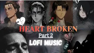 Heart Broken Lofi Mashup 💔 Part 2 | Sad Hindi Songs | Slowed + Reverb Night Vibes