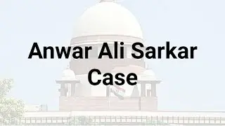 Anwar Ali Sarkar Vs State of West Bengal | Article 14 Case