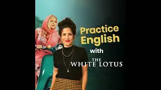295. Shadowing Intonation, Rhythm and Tone of Voice with THE WHITE LOTUS