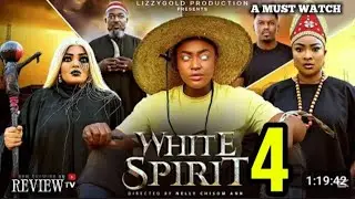 WHITE SPIRIT (PART 4) - LIZZY GOLD ONUWAJE - LASTEST NIGERIAN NOLLYWOOD MOVIE REVIEW 