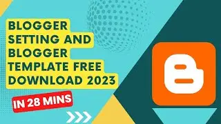 Blogger Setting and blogger Template free Download 2023 | Tech with Parag