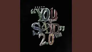 You Said 2.0