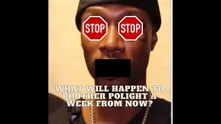 What Will Happen To BROTHER POLIGHT A Week From Now?