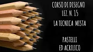 Corsi di disegno, lez.n.15 La tecnica mista:pastelli ed acrilico (Arte per Te)