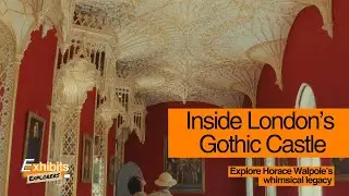 Strawberry Hill House: The Gothic Revival Castle That Shaped London Style (Exhibits Explorers Ep 4)