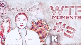 DREAMCATCHER Queen of Dorks | Dreamcatcher WTF Moments Eps 3