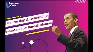 Barack Obama: Mentorship & Leadership Essentials | Leverage Edu