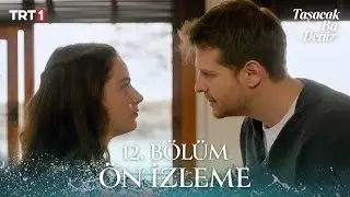 Taşacak Bu Deniz 12. Bölüm Ön İzleme @trt1