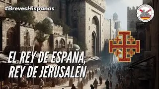 El rey de España, rey de Jerusalén #BrevesHispanas
