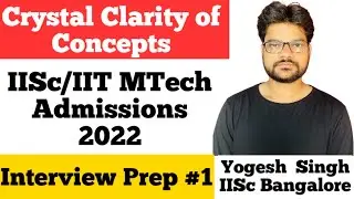 IISc/IITs MTech Admission Interview Preparation Beginning | Part-1 | Yogesh Singh IISc