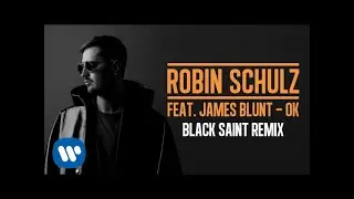 ROBIN SCHULZ FEAT. JAMES BLUNT &ndash; OK [BLACK SAINT REMIX] (OFFICIAL AUDIO)