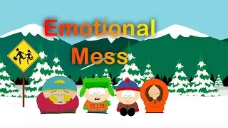 South Park [AMV] | Emotional Mess - Amy Lynn &  The Honey Men