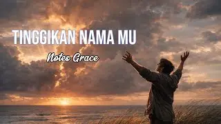 Lagu Rohani Terbaru - Tinggikan Nama Mu - Notes Grace