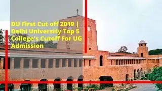 DU First Cut off 2019 | Delhi University Top 5 College&rsquo;s Cutoff For UG Admission