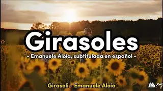 Girasoli - Emanuele Aloia (subtitulada en español)