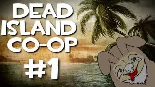 Dead Island Co-Op w/ Kootra, Nova, Ssohpkc, and Sp00n Part 1