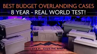 Best Budget Overlanding Cases - 8 Year, Real-World Test