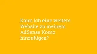 Kann ich eine weitere Website zu meinem AdSense Konto hinzuf&uuml;gen?