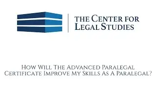 How Will the Advanced Paralegal Certificate Improve My Skills as a Paralegal?