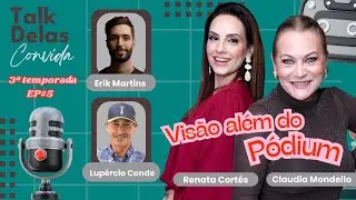 PODCAST TALK DELAS CONVIDA 3ª TEMPORADA EP #5 - VISÃO ALÉM DO PÓDIUM