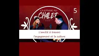 #5: L'amiti&eacute; &agrave; travers l'engagement et la culture