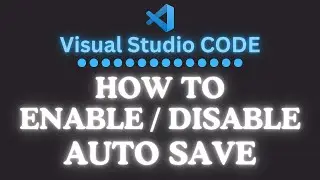 How To Enable Or Disable Auto Save In VS Code | Visual Studio Code Tutorial