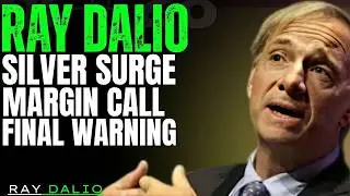 RAY DALIO WARNS: SILVER SURGE TRIGGERS MARGIN CALLS | THE FINAL ENDGAME EXPLAINED