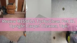 Review BISSELL TurboClean Pet XL Upright Carpet Cleaner, Upholstery Tough Stain Tool & Formula inclu