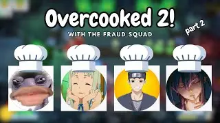 OVERCOOKED 2!🧑&zwj;🍳🍽️ PART 2 WITH THE FRAUD SQUAD ❌😵 