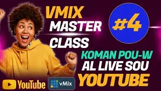 Vmix master class Tutorial #4 Koman pou al Live sou Youtube