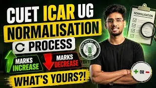 CUET ICAR UG 2026 NORMALISATION PROCESS | MARKS INCREASE OR DECREASE | EXPLANATION 
