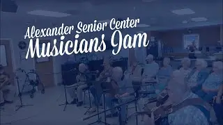 Alexander Senior Center Musician&rsquo;s Jam