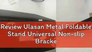 Review Ulasan Metal Foldable Stand Universal Non-slip Bracket Support For Notebook