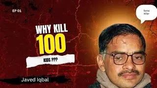 Why kill 100 Kids? Serial Killer Javed Iqbal 
