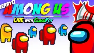 🔴LIVE : Among Us NERDYQ ?!😂 🔴 ClashPot - Oct 10