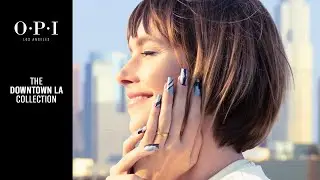 Introducing the Downtown LA collection by OPI