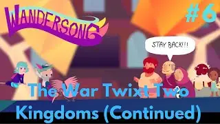 WANDERSONG PC Gameplay Walkthrough #6 - The War Twixt Two Kingdoms (Continued.)